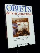 Ustensiles en fer de cuisine et du foyer des origines au 19ème siècle Raymond Lecoq Les objets de la vie domestique Berger-Levrault