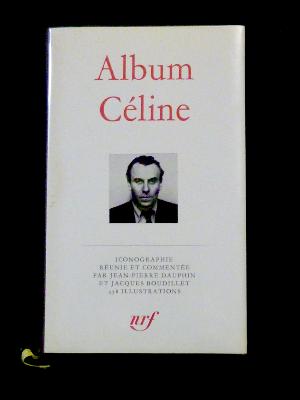 Album Pléiade Louis-Ferdinand Céline NRF Gallimard collection littéraire iconographie biographie monographie littérature 