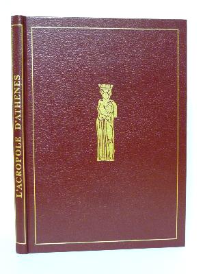 Antiquité l’Acropole d’Athènes histoire sauvegarde restauration Grèce antique architecture mythologie religion patrimoine archéologie 