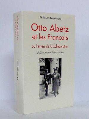 Barbara Ambauer Otto Abetz et les français ou l’envers de la Collaboration 