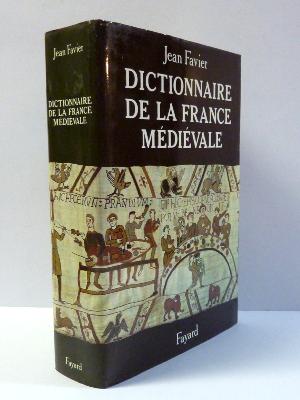 Dictionnaire de la France médiévale Jean Favier Éditions Fayard