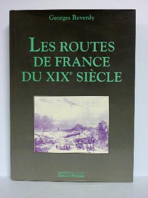 Georges Reverdy les routes de France au 19ème siècle École Nationale des Ponts et Chaussées cartes réseaux routiers génie civile infrastructures transports 