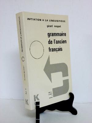 Grammaire de l’ancien français morphologie syntaxe Klincksieck Gérard Moignet linguistique langue