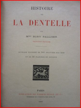 Histoire de la dentelle Bury Palissier Firmin-Didot 1890 broderies aiguilles sciences et techniques ouvrages de dames