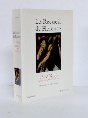 Le recueil de Florence 53 farces imprimées à Paris vers 1515 Paradigme Medievalia Jelle Koopmans moyen âge théâtre 