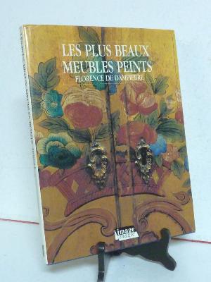 Ameublement arts décoratifs Florence de Dampierre Les plus beaux meubles peints 