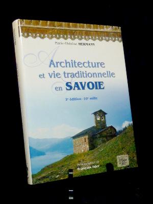 Architecture et vie traditionnelle en Savoie Marie-Thérèse Hermann Alpes corpus monographie traditions régionalisme 