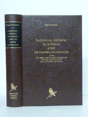 Edgard Boutaric Institutions militaire de la France avant les armées permanentes histoire militaires militaria Mégariotis Reprints 