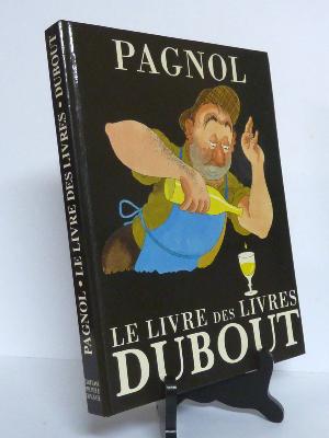 Les Pagnol de Dubout Le livre des livres Michèle Trinckvel