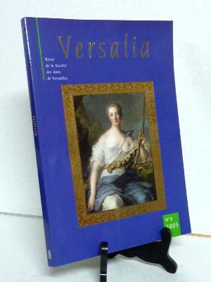 Versalia Revue de la Société des Amis de Versailles histoire patrimoine architecture arts royauté châteaux jardins Ancien Régime 