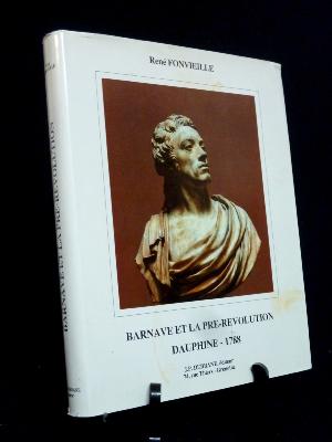 Barnave et la pré-révolution Dauphiné 1788 René Fonvieille Isère Grenoble Vizille histoire Révolution française États-Généraux 