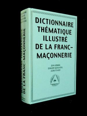 Dictionnaire thématique illustré de la franc-maçonnerie Lhomme Maisondieu Tomaso de Lodi du Rocher ésotérisme grand maître loges 
