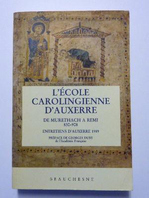 De Murethach à Rémi 830-908 L'école carolingienne d'Auxerre Entretiens moyen âge