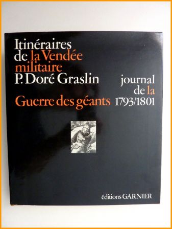 Itinraires de la Vende militaire journal de la Guerre des gants 1793-1801 Dor Graslin dition Garnier 1979 militaria rgionalisme rvolution franaise religion