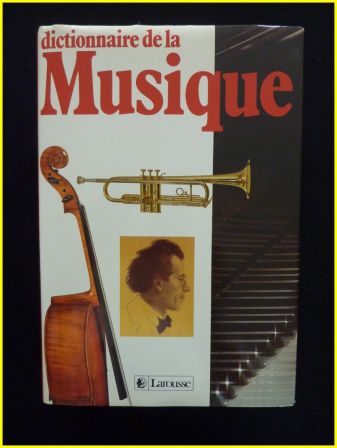 Le dictionnaire de la musique Larousse 1987 Marc Vignal mélomanes musiciens compositeurs œuvres instruments