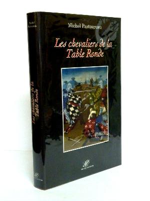 Les chevaliers de la Table Ronde Michel Pastoureau Roi Arthur Quête du Graal