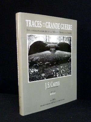 Traces de la Grande Guerre (les vestiges oubliés de la mer du nord à la Suisse) JS Cartier