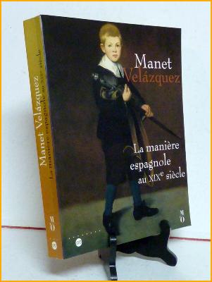 Catalogue exposition Manet Velazquez La manière espagnole au 19ème siècle musée Orsay Paris Metropolitan Museum of Art New York peinture France Espagne 