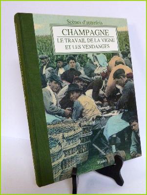 Le Champagne Le travail de la vigne et les vendanges Fradet 