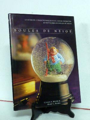 Chionosphérophilie Boules de neige guide du collectionneur choix présentation restauration objets collection