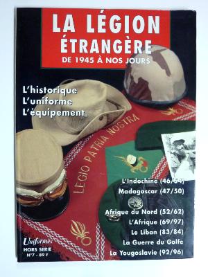 Gazette des uniformes La Légion étrangère de 1945 à nos jours militaria histoire militaire uniforme équipement engagements 