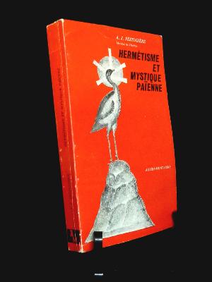 Hermétisme et mystique païenne André-Jean Festugière de l'Institut