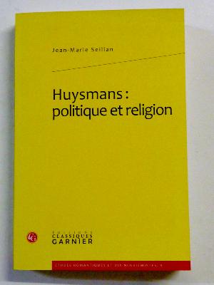 Joris-Karl Huysmans Politique et religion Classiques Garnier littérature essais mystique 