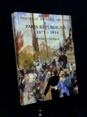 Paris républicain 1871-1914 Pierre Casselle Nouvelle histoire de Paris collection historique histoire locale 