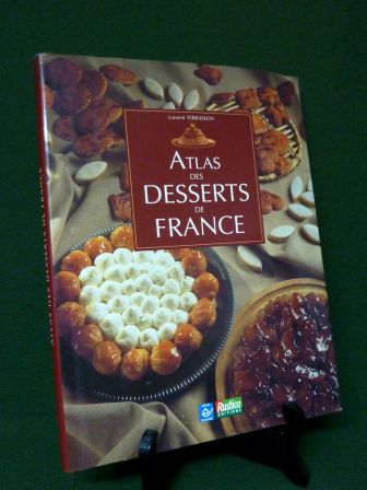 Atlas des desserts de France Laurent Terrasson ditions Rustica ptisserie recettes cuisine rgionalisme sucre gteaux gastronomie