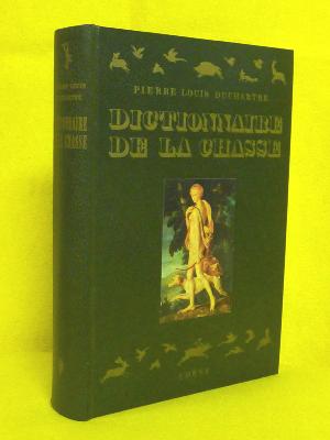 Dictionnaire de la chasse Pierre Louis Duchartre éditions Chêne cynégétique