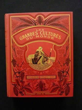 Les grandes cultures du monde leur histoire leur exploitation leurs diffrents usages Van Someren Brand Flammarion histoire naturelle populaire riz vigne froment cacao caf th quinquina tabac sucre mas