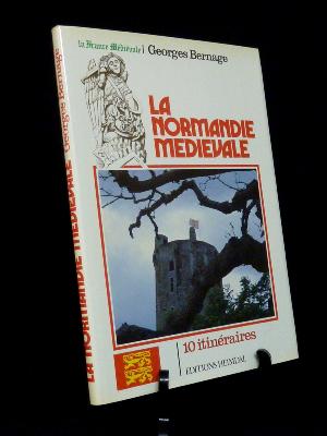 10 itinéraires dans la Normandie médiévale Georges Bernage éditions Heimdal