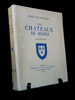 128 monographies des châteaux du Berri Henri Soulange-Bodin