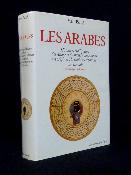Marc Bergé Les Arabes Histoire et civilisation des Arabes et du monde musulman, des origines à la chute du royaume de Grenade racontées par les témoins (9ème siècle av. J-C – 15ème siècle)