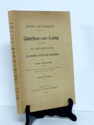1908 Châtillon-sur-Loing Notes historiques Seigneuries & Institutions religieuses Eugène Tonnellier 