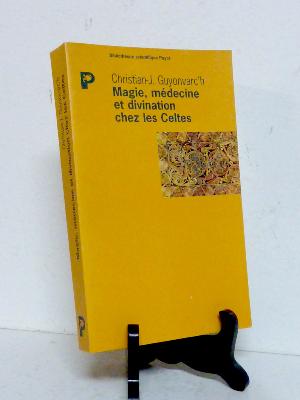 Christian-Joseph Guyonvarc’h Magie médecine et divination chez les Celtes Antiquité ethnographie Bretagne Armorique Irlande 