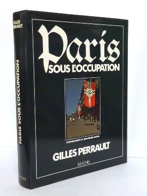 Paris sous l’occupation Belfond Gilles Perrault Jean-Pierre Azéma photographies