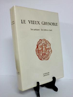 René Fontvieille Le vieux Grenoble ses artistes ses trésors d’art Roissard Dauphiné Isère Alpes régionalisme patrimoine
