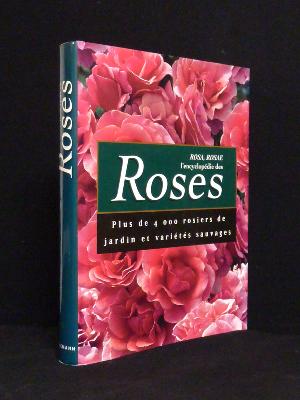 Rosa rosae L’encyclopédie des roses botanique fleurs floriculture jardin nature inventaire monographie 