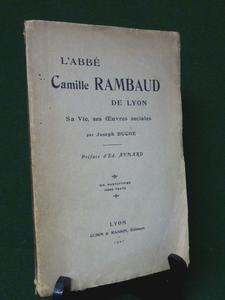 L’abbé Camille Rambaud de Lyon sa vie ses œuvres sociales Joseph Buche préface Aymard éditions