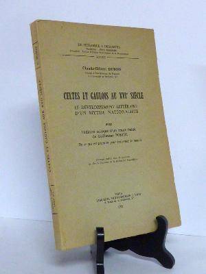 Celtes et Gaulois au 16ème siècle Le développement d’un mythe national Claude-Gilbert Dubois essais littérature 