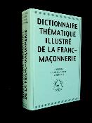 Dictionnaire thématique illustré de la franc-maçonnerie Lhomme Maisondieu Tomaso de Lodi du Rocher ésotérisme grand maître loges 