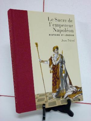 Jean Tulard Le Sacre de Napoléon histoire et légende 1er Empire Fayard Réunion des Musées Nationaux 