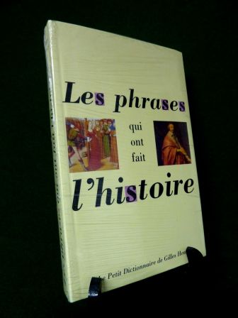 Les phrases qui ont fait lhistoire le petit dictionnaire de Gilles Henry neuf sous cellophane