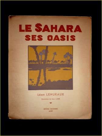 Le sahara et ses oasis Lehuraux 1934
