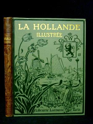 Larousse La Hollande illustrée reliure Engel géographie Europe Frise Utrech Drenthe Groningue Overyssel Gueldre Limbourg Brabant 