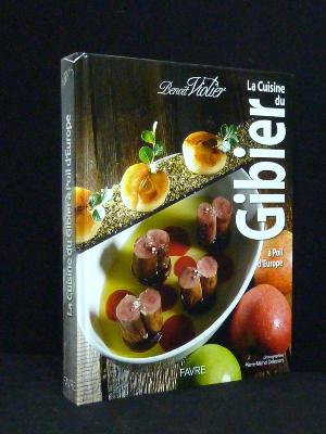 Benoît Violier La cuisine du gibier à poil d’Europe dans l’art de la chasse gastronomie recettes cynégétique 