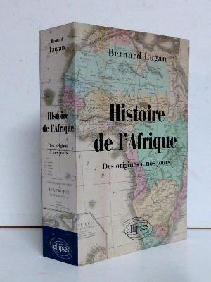 Bernard Lugan Histoire de l’Afrique des origines à nos jours Ellipses 