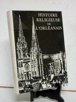 C.L.D. Histoire religieuse de l’Orléanais Jean de Viguerie histoire locale Chartres Eure-et-Loir Loiret Loir-et-Cher Blois religion 