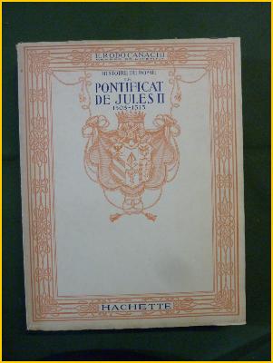 Emmanuel Rodocanachi Histoire de Rome le pontificat de Jules II 1503-1513 Vatican Pape Renaissance Italie Église chrétienté